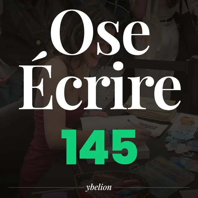 Ose Écrire, épisode 145