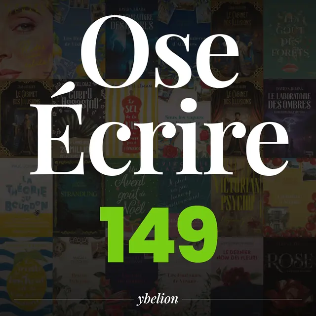 Ose Écrire, épisode 149