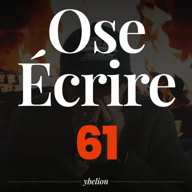 Ose Écrire, épisode 61